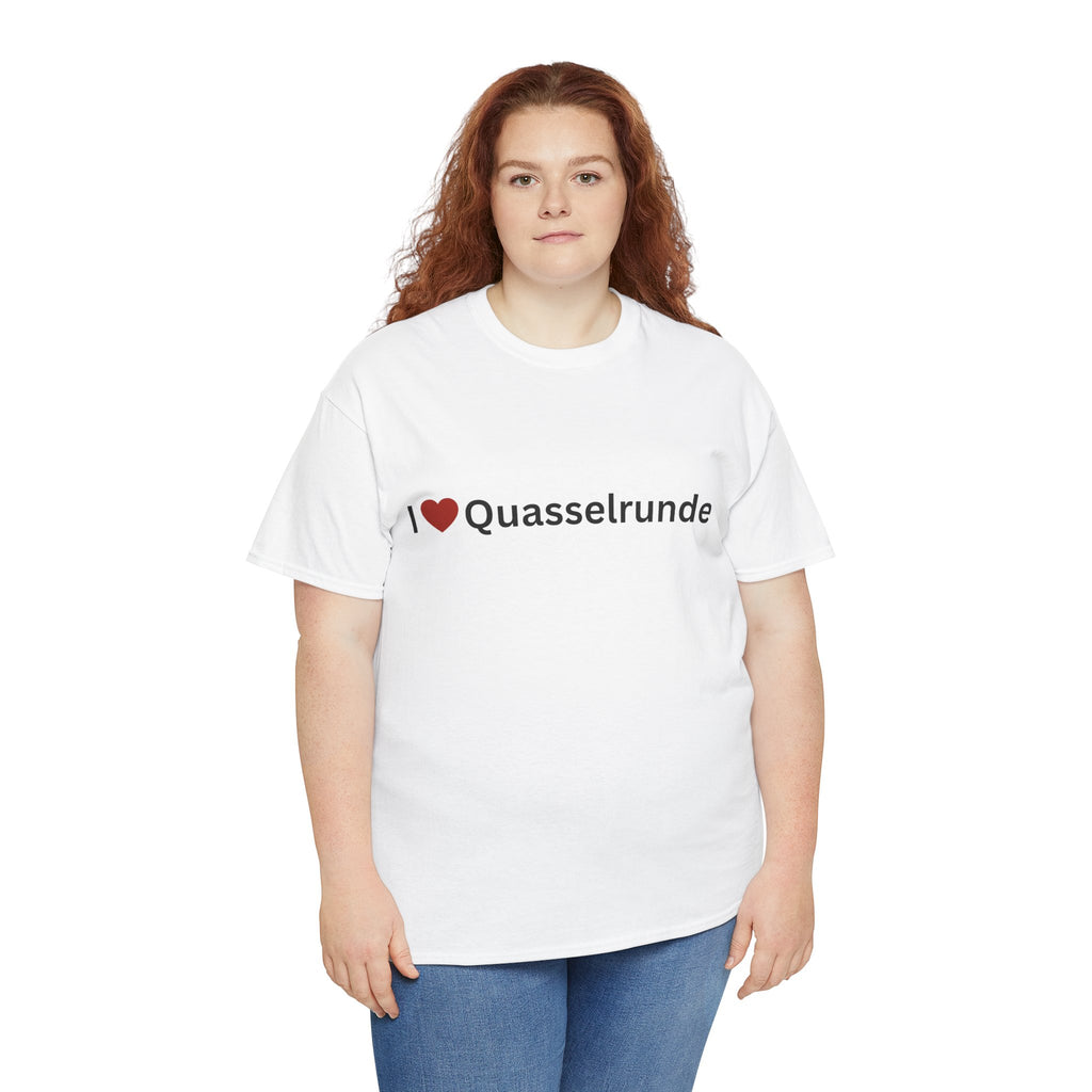I love Quasselrunde T-Shirt