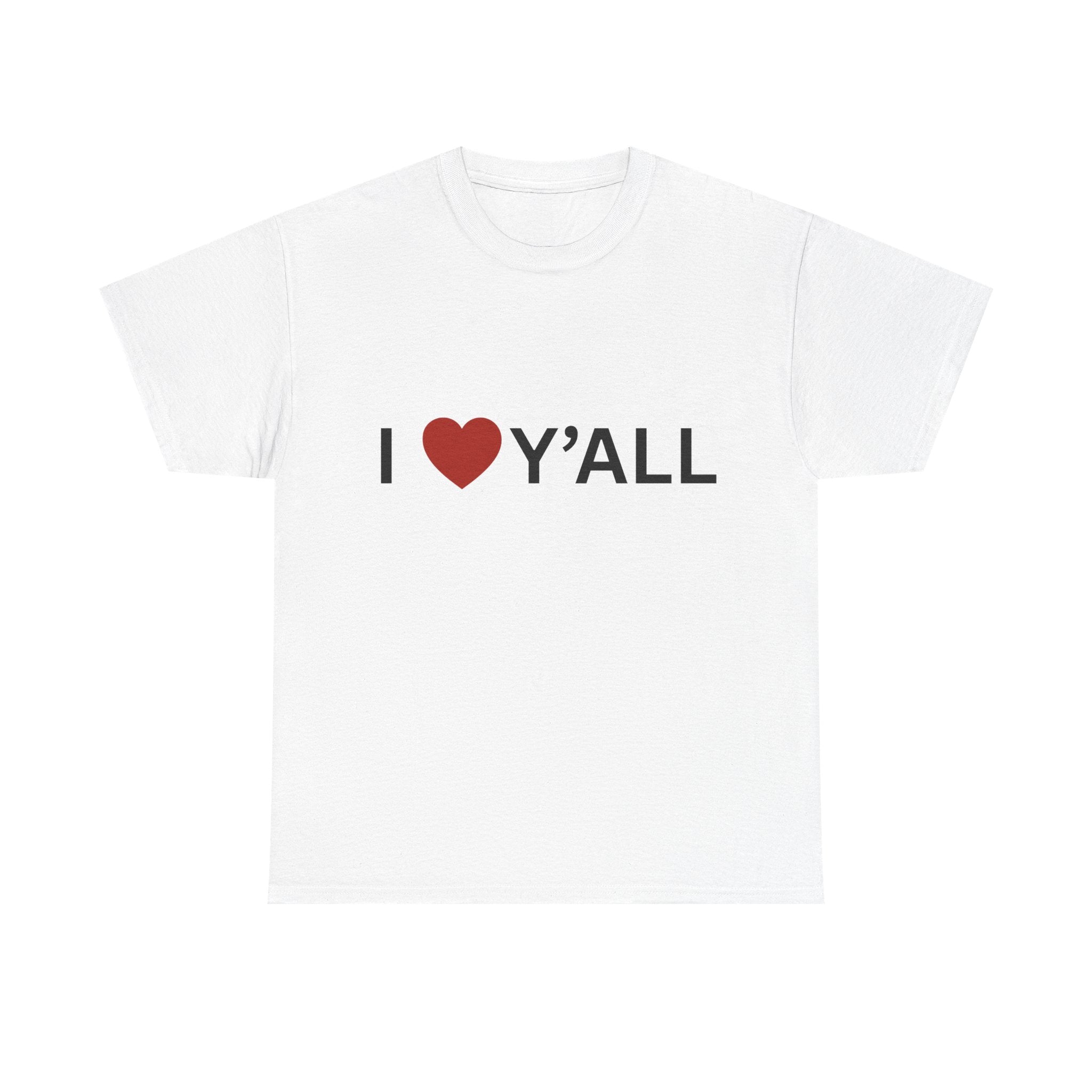 I LOVE Y'ALL T-Shirt